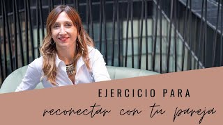 Cómo reconectar con mi pareja ❤ Ejercicio práctico - Fátima Gallardo Garranzo