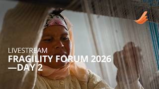 High-Level Plenary: Development in FCV in a Shifting International Order | Fragility Forum 2026