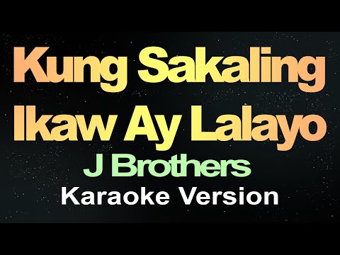 J.Brothers - Kung Sakaling Ikaw Ay Lalayo (Karaoke Version)