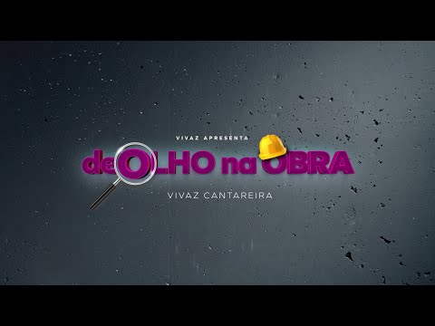 De Olho na Obra | Vivaz Cantareira