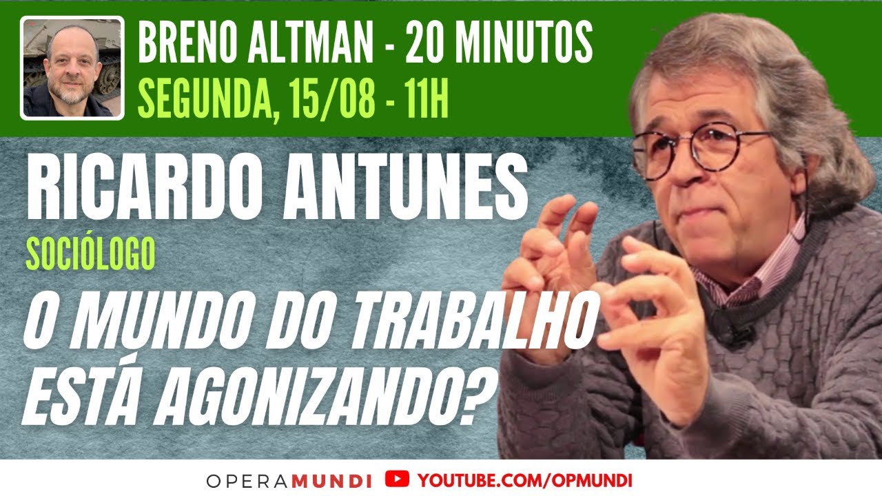 RICARDO ANTUNES: O MUNDO DO TRABALHO ESTÁ AGONIZANDO? - 20 Minutos Entrevista