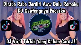 Download lagu DJ DIRABA RABA BERDIRI BULU ROMAKU-DJ GANTENGNYA PACARKU SOUND VIRAL TIKTOK YANG KALIAN CARI mp3