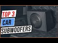 Best Car Subwoofers 2023 Top 3 Budget Car Subwoofers Review