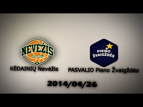 Kėdainių „Nevėžis" - Pasvalio „Pieno Žvaigždės" (2014 04 26)