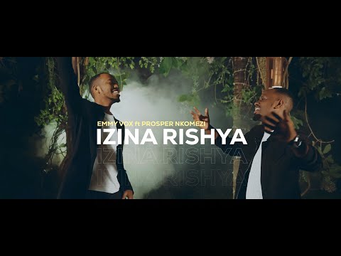 Emmy vox ft Prosper Nkomezi - IZINA RISHYA ( OFFICIAL MUSIC VIDEO )