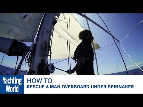 How to rescue a man overboard under spinnaker - Bluewater Sailing Series | Yachting World