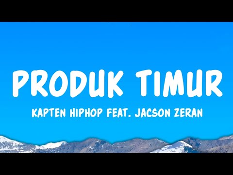 Produk Timur - Kapten HipHop feat. Jacson Zeran (Lyrics)