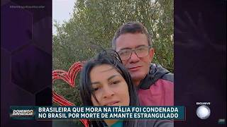 Brasileira que matou o companheiro e fugiu para a Itália é condenada a 16 anos de prisão