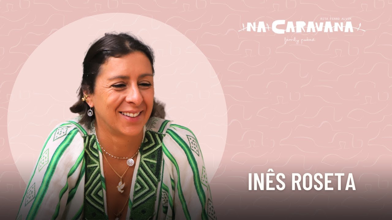 N'A Caravana com Inês Roseta #258