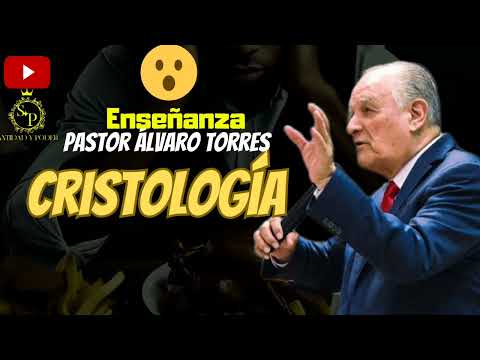 Christology | Pastor Álvaro Torres | Teaching |
