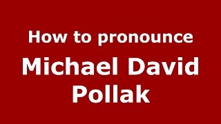How to pronounce Michael David Pollak