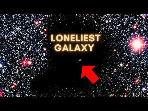 The Galaxy That Was Left Behind - The Loneliest Galaxy in the Universe