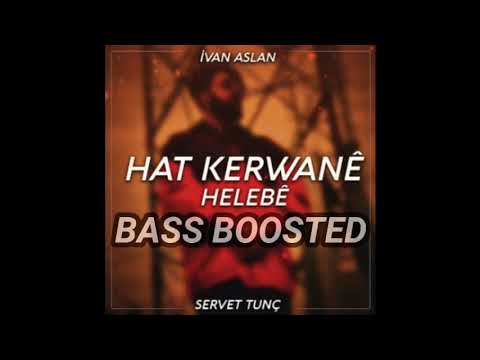 Servet Tunç X İvan Aslan - Hat Kerwanê Helebê | Kurdish Trap | Bass Boosted