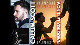 Calum Scott - Won&#39;t Let You Down