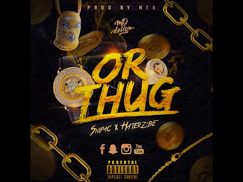 Snipac x Haterz'Be - OR THUG (Audio)2k17