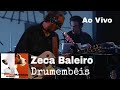 Zeca Baleiro | Drumembêis (Ao Vivo)