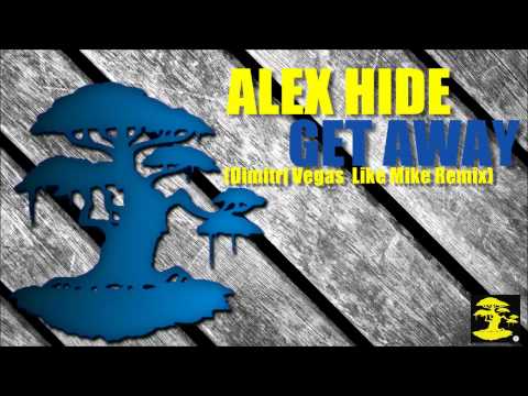 Alex Hide - Get Away (Dimitri Vegas  Like Mike Remix)