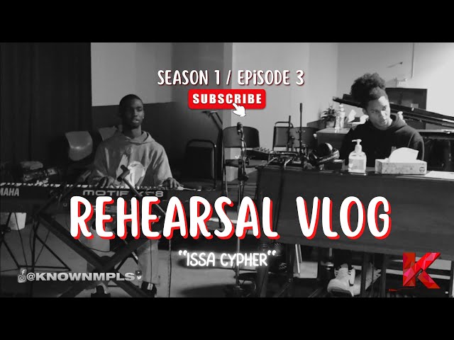 Rehearsal Vlog S1, E3: Issa Cypher