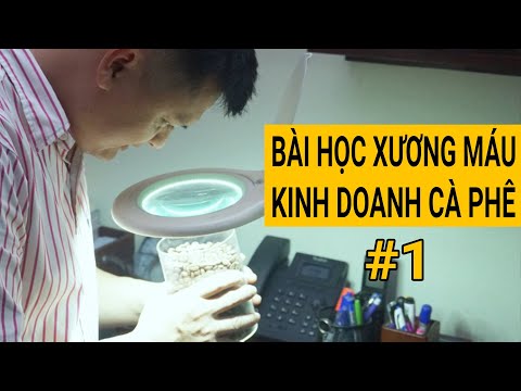 Kinh doanh Cà Phê e những bài học XƯƠNG MÁU #1
