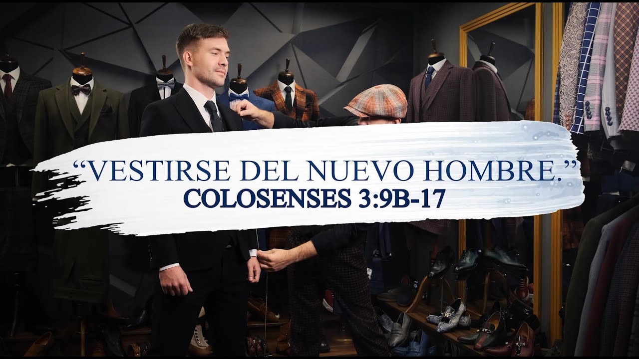 🔴Vestirse del Nuevo Hombre - Colosenses 3: 9B-17
