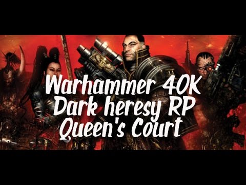 Dark Heresy 40K Role Play Queen's Court Season 1/Episode 1