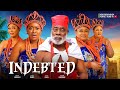 INDEBTED - Ebony Obasuyi, Jibola Dabo, Joyce Kalu, Chioma Emenike 2024 latest Nigerian full movie