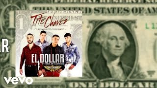 Tite Chavez - El Dollar (Audio) ft. Raul Nava de Los Canarios