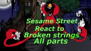 Sesame Street react to broken strings all parts