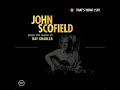 JOHN SCOFIELD -   THAT'S  WHAT'D I SAY