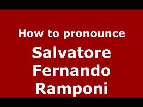 How to pronounce Salvatore Fernando Ramponi (Italian/Italy)  - PronounceNames.com