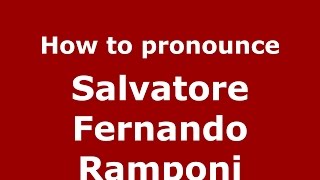 How to pronounce Salvatore Fernando Ramponi