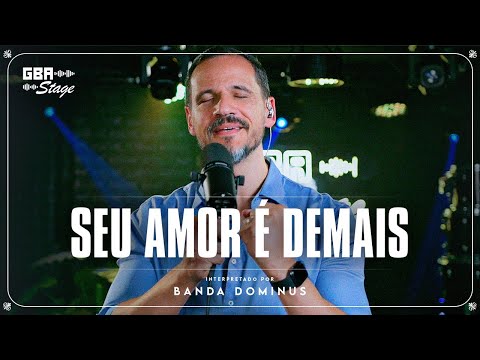 Seu Amor é Demais - Banda Dominus | GBA Stage