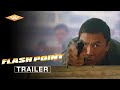 FLASH POINT Official Trailer Action Crime Thriller Directed By Wilson Yip Starring Donnie Yen
