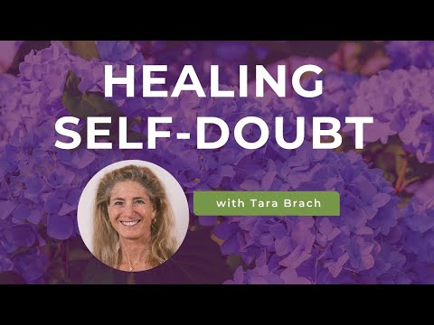 Healing Self-Doubt, with Tara Brach