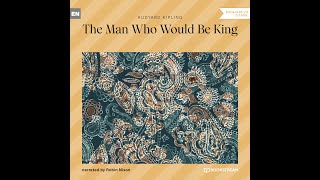 The Man Who Would Be King – Rudyard Kipling (Full Classic Audiobook)