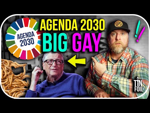BILL GATES AGENDA 2030 IS BIG GAY - Tin Foil Tuesday #17