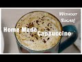 Sugar Free Cappuccino At Home Without Machine Coffee Without Sugar How To Beat 1 Cup Coffee