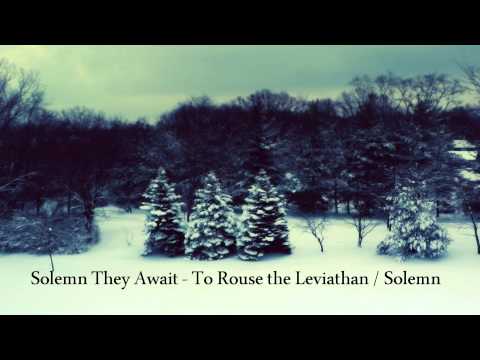 Solemn they Await - To Rouse the Leviathan / Solemn