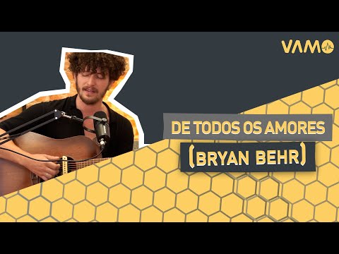De Todos os Amores - Bryan Behr (Vamo Podcast)