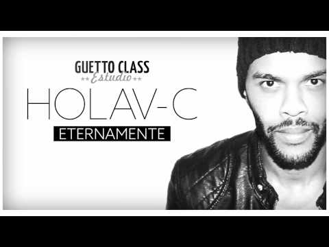 Holav-C - Eternamente  (Guetto Class Music)