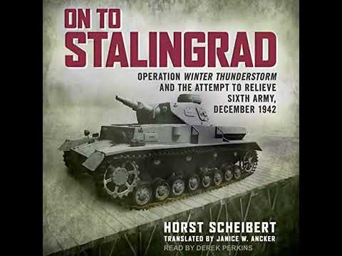 On to Stalingrad: Operation Winter Thunderstorm, December 1942, By Horst Scheibert