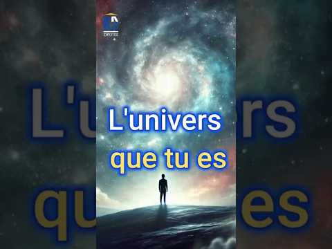 L'univers que tu es