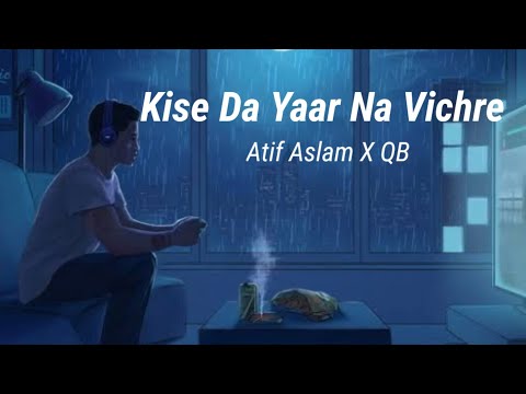Kise Da Yaar Na Vichre | Atif Aslam and Quratulain Baloch | NFAK songs | Atif Aslam 2022 songs | QB
