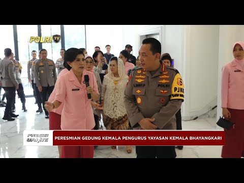 PRESISI UPDATE : PERESMIAN GEDUNG KEMALA PENGURUS YAYASAN KEMALA BHAYANGKARI 04/05/24 16.00