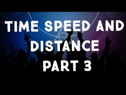 Time speed and distance part 3