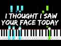 She Him I Thought I Saw Your Face Today Piano Tutorial