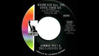 1970 Dennis Yost &amp; The Classics IV - Where Did All The Good Times Go (mono 45)
