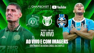 CHAPECOENSE X GRÊMIO AO VIVO E COM IMAGENS EXCLUSIVAS | BRASILEIRÃO A 2026 | CHAPECAST