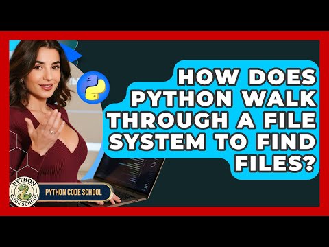 How Does Python Walk Through A File System To Find Files Python Code School