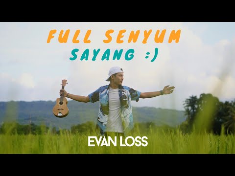 EVAN LOSS - FULL SENYUM SAYANG (OFFICIAL MUSIC VIDEO)